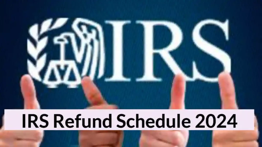 IRS Refund Schedule 2024
